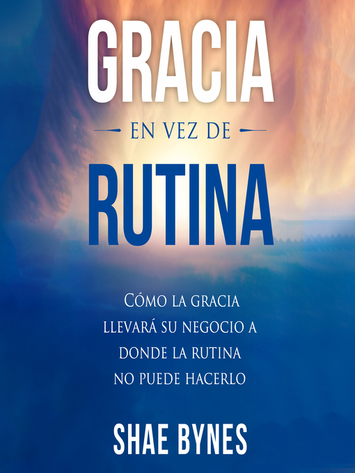 Title details for Gracia en vez de rutina by Shae Bynes - Available